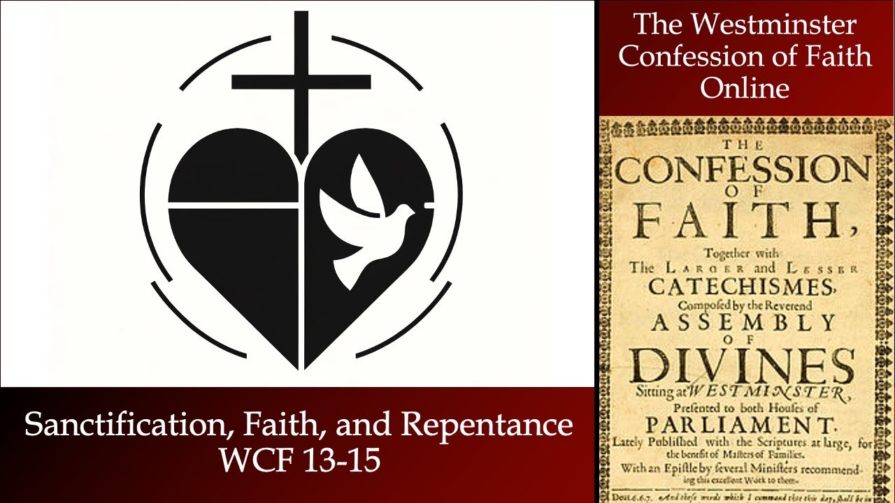 Sanctification, Faith, and Repentance — Westminster Confession of Faith §13-15