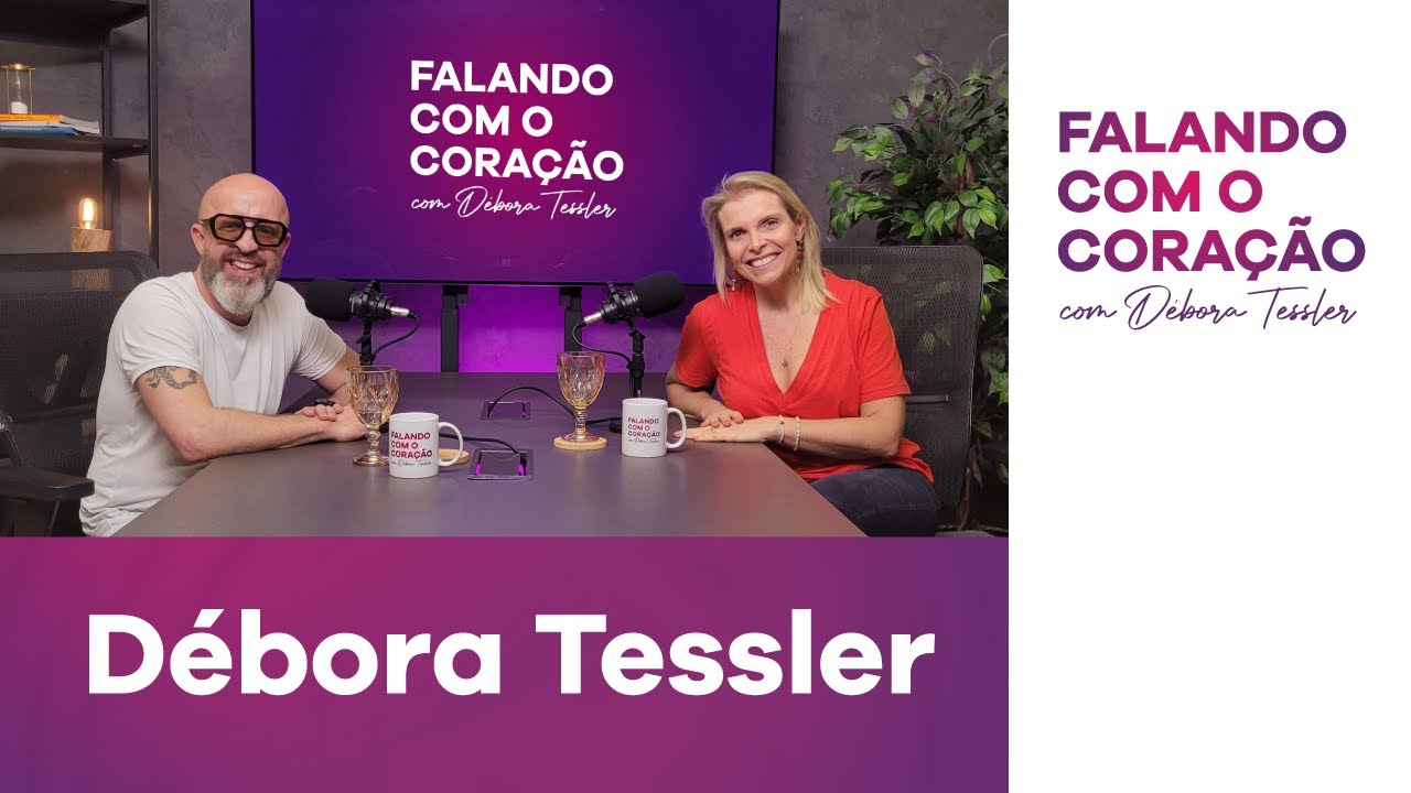 DÉBORA TESSLER E FABRÍCIO CARPINEJAR: AUTOCONHECIMENTO E MATERNIDADE | Falando com o Coração #S9E04