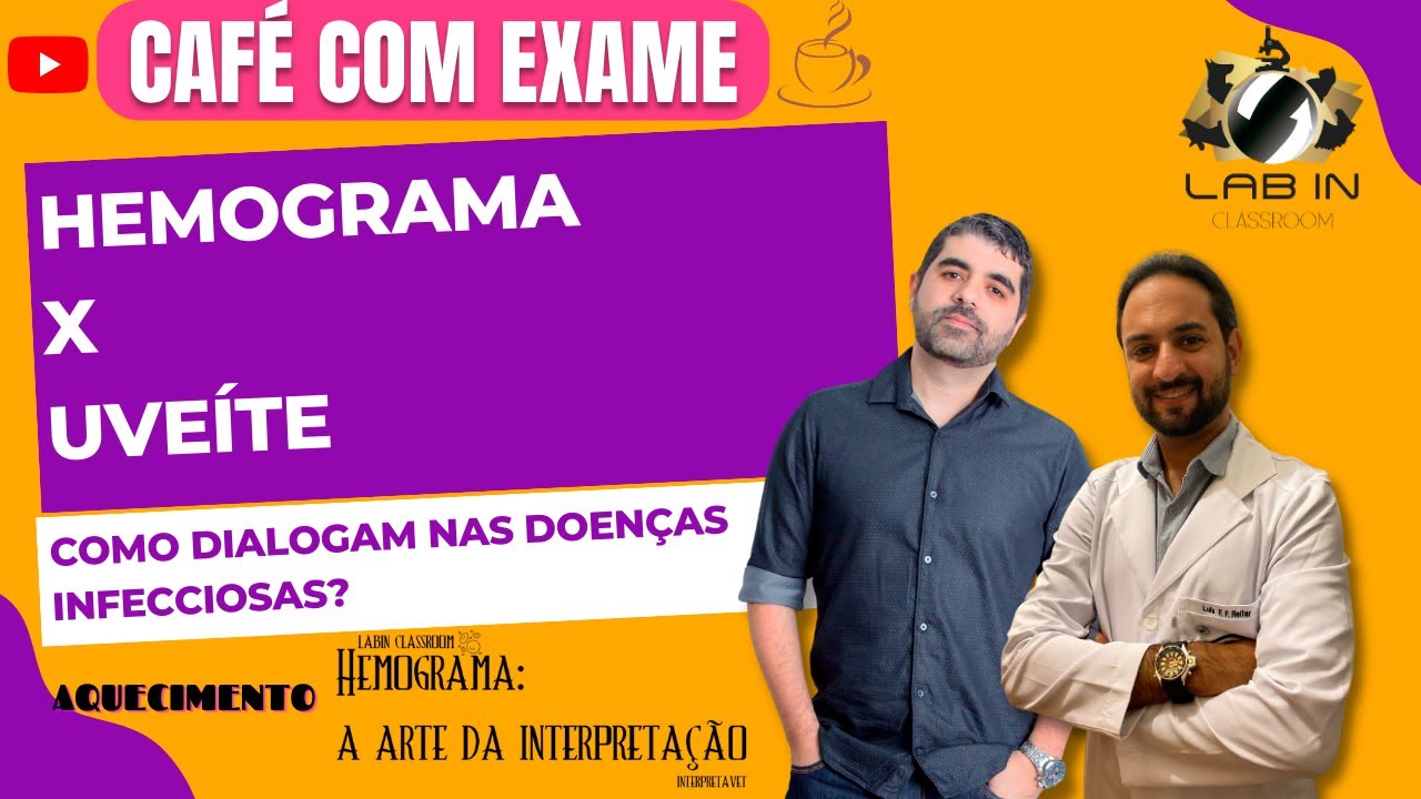 CAFÉ COM EXAME- EP10: HEMOGRAMA X UVEÍTE: Como dialogam nas doenças infecciosas?