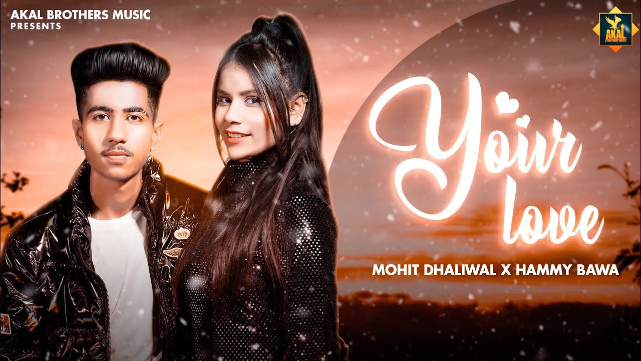 New Punjabi Song | Your Love | Mohit Dhaliwal | Hammy Bawa | New Punjabi Song 2021