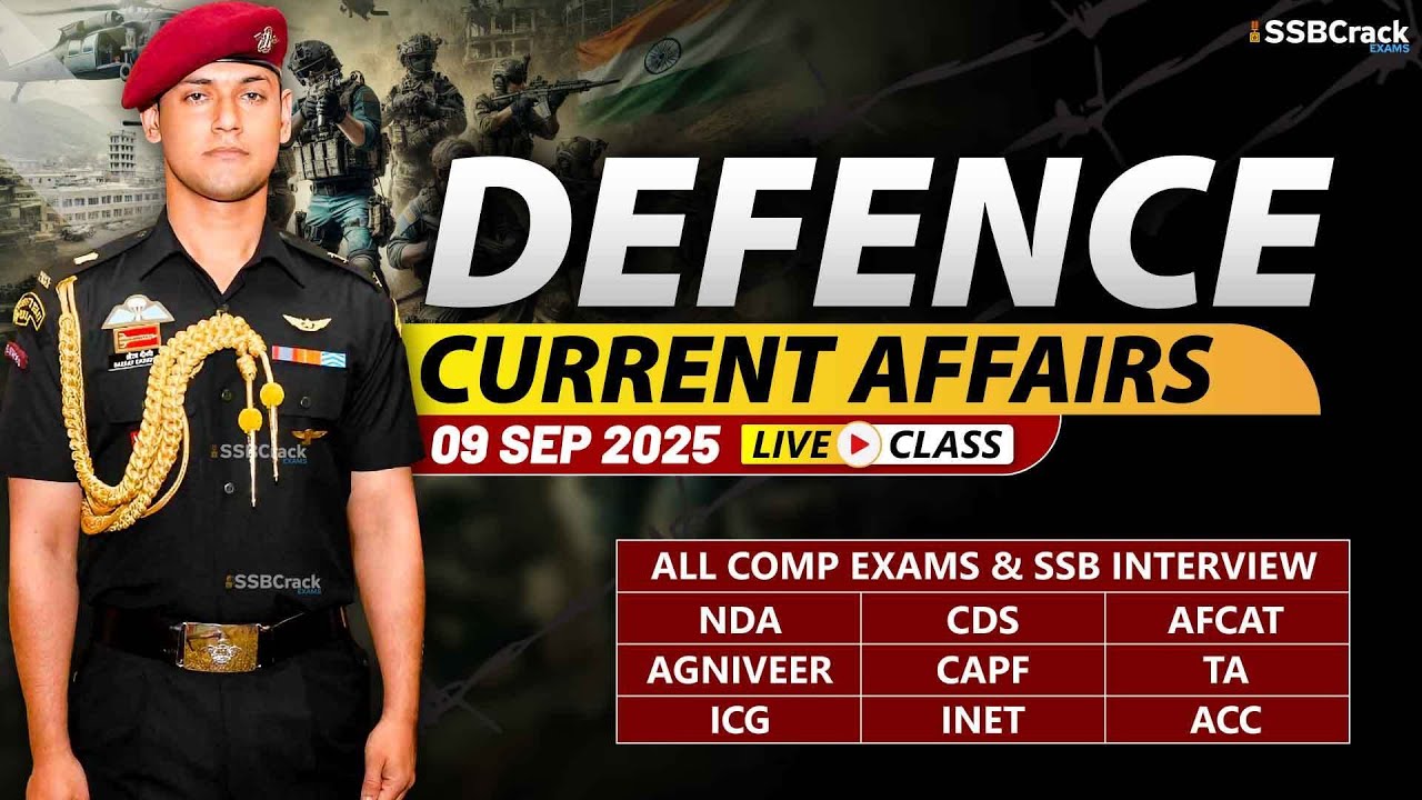 Defence Current Affairs 09 September 2025 |  For NDA CDS AFCAT SSB Interview
