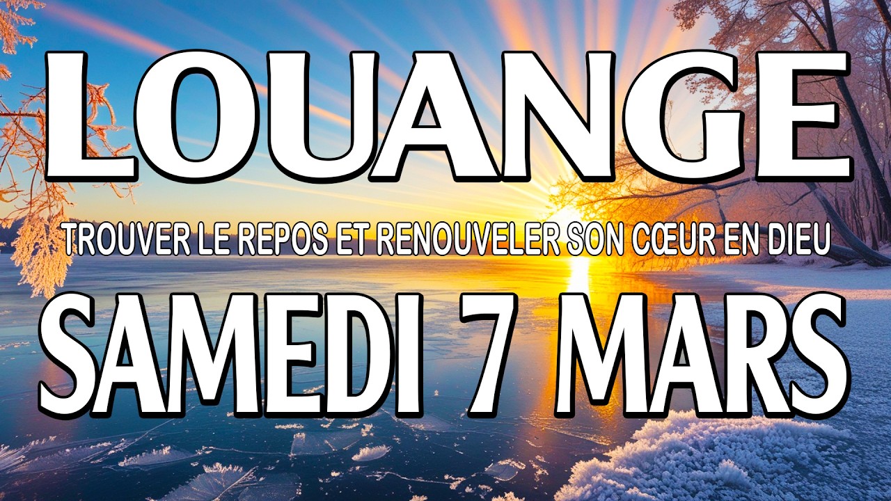 🎵 Culte d'Adoration et de Louange – Samedi 7 Mars – Trouver le repos et renouveler son cœur en Dieu