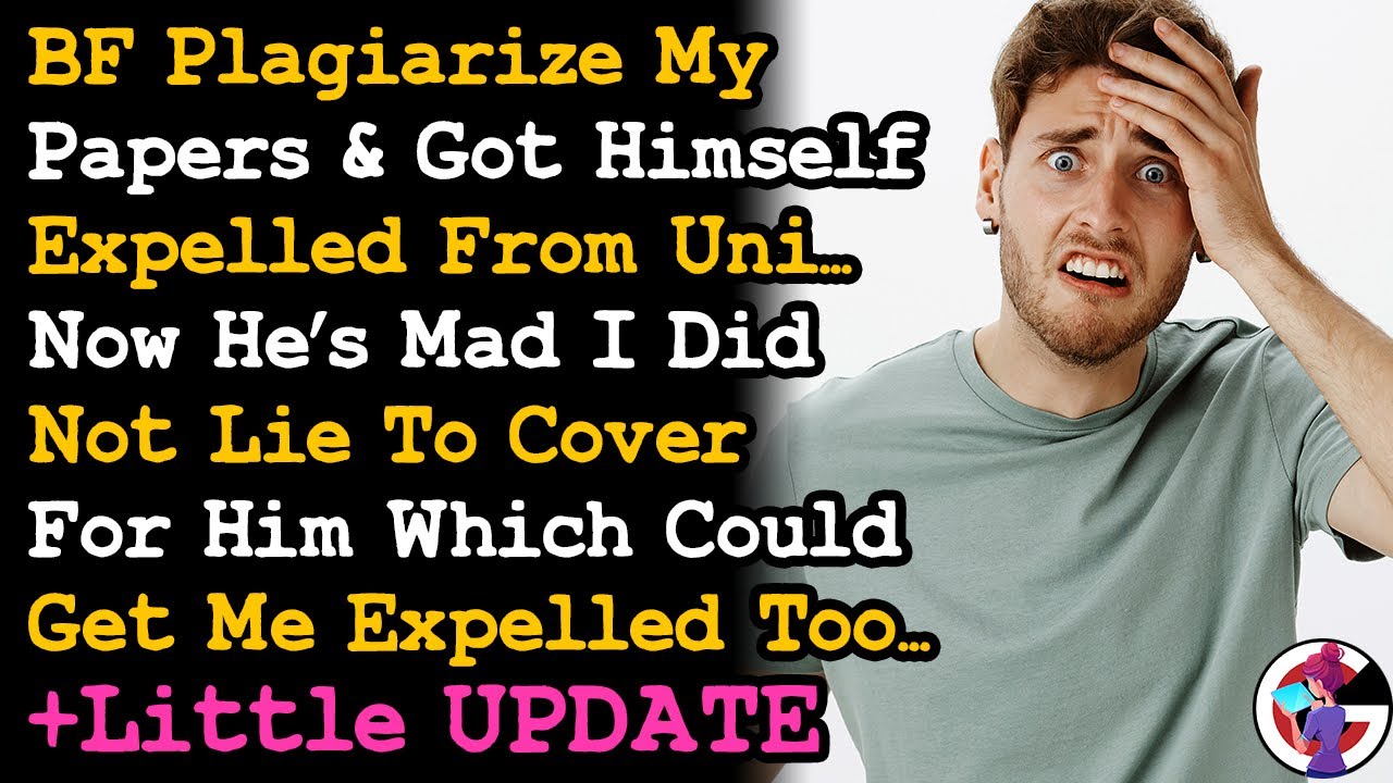 BF Got Expelled For Plagiarizing My Papers, Now He's Mad I Didn't Cover Him & Get Expelled Too~ AITA