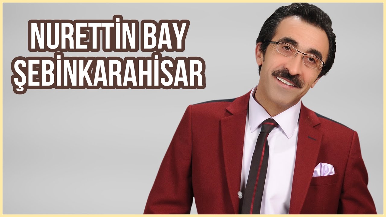 Nurettin BAY Türküler /ŞEBİNKARAHİSAR