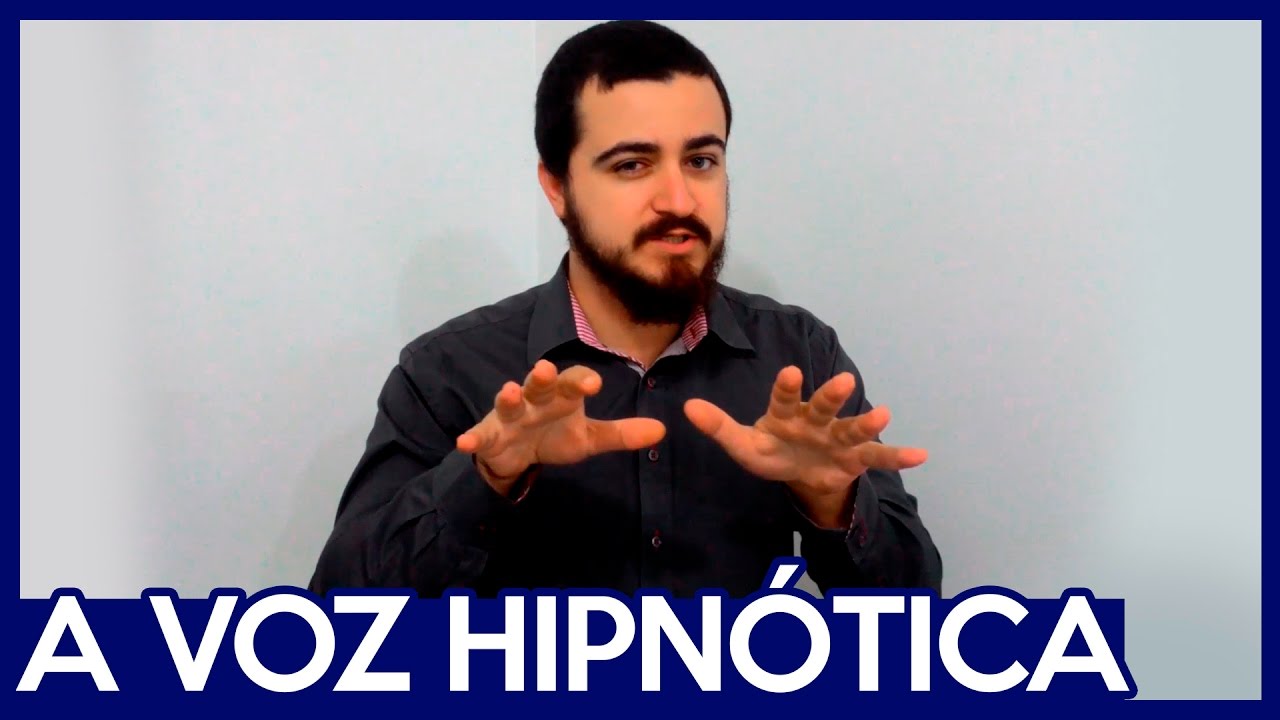 A Voz Hipnótica [Aprenda Hipnose #18]