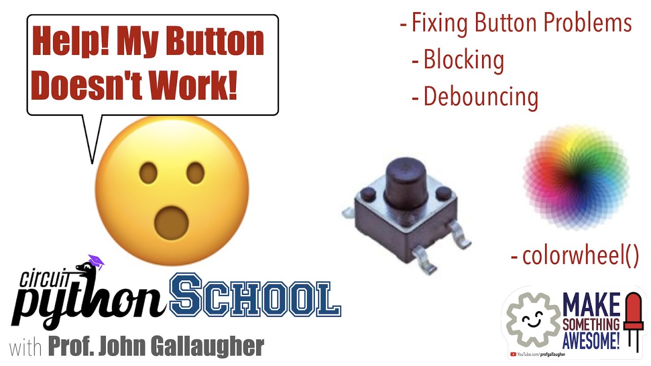 CircuitPython School - Help My Button Doesn't Work! Fix it w/Blocking & Debouncing, plus colorwheel