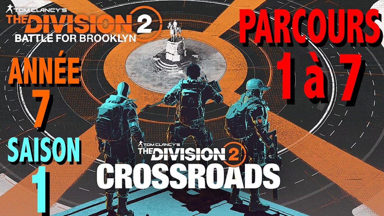 THE DIVISION 2 MISSION DE PARCOURS 1 à 7 - GUIDE TOUS LES OBJECTIFS Saison 1 Année 1 CROSSROADS