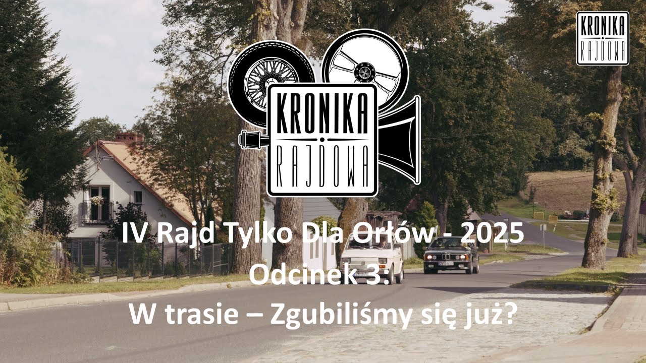 IV Rajd Tylko Dla Orłów 2025 – W trasie – Zgubiliśmy się już? (Odcinek 3)
