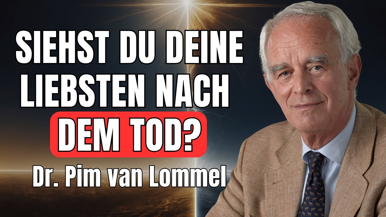 Wirst du deine LIEBSTEN nach dem TOD wiedersehen? Dr. Pim van Lommel