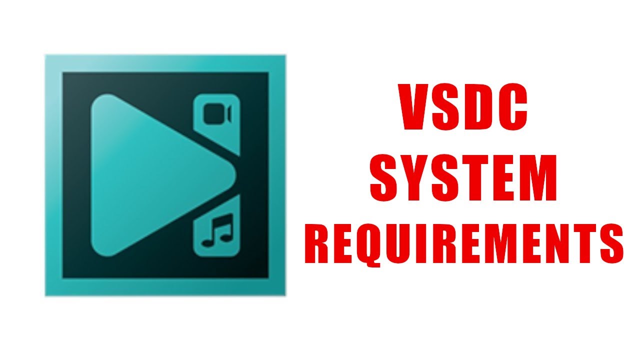 VSDC SYSTEM REQUIREMENTS