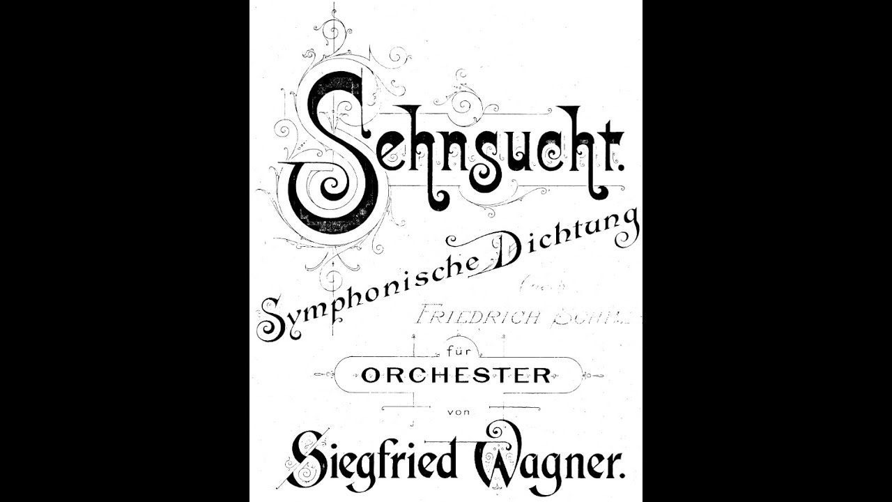 Siegfried Wagner - Symphonic Poem: Sehnsucht. {w/ score.}
