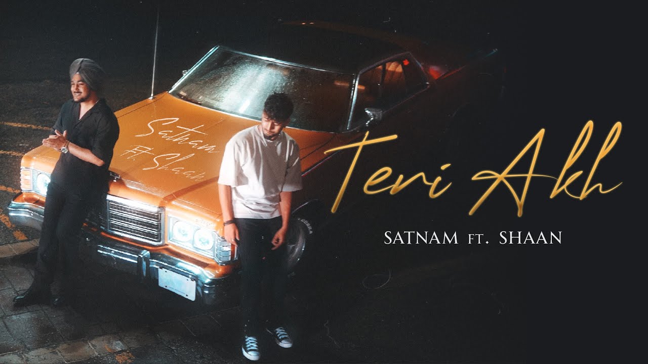 Teri Akh (Official Video) | Satnam Ft Shaan | Tavinder Dhaliwal | New Punjabi Song 2024
