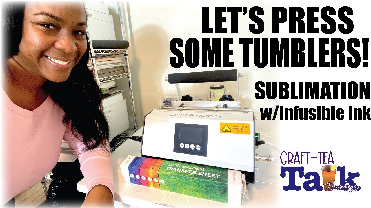 Craft-Tea Talk - Sublimation using Infusible Ink with Tumbler and Mug Heat Press | Cricut