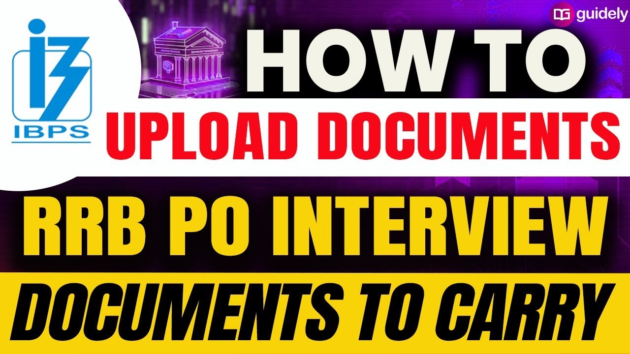 IBPS RRB PO Interview Documents 2025 | Upload Process, Verification & Checklist | GUIDELY