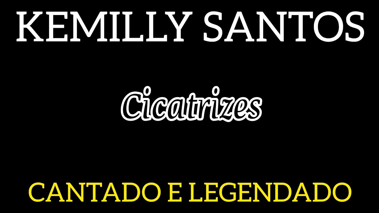 Kemilly Santos - Cicatrizes | Cantado com letra