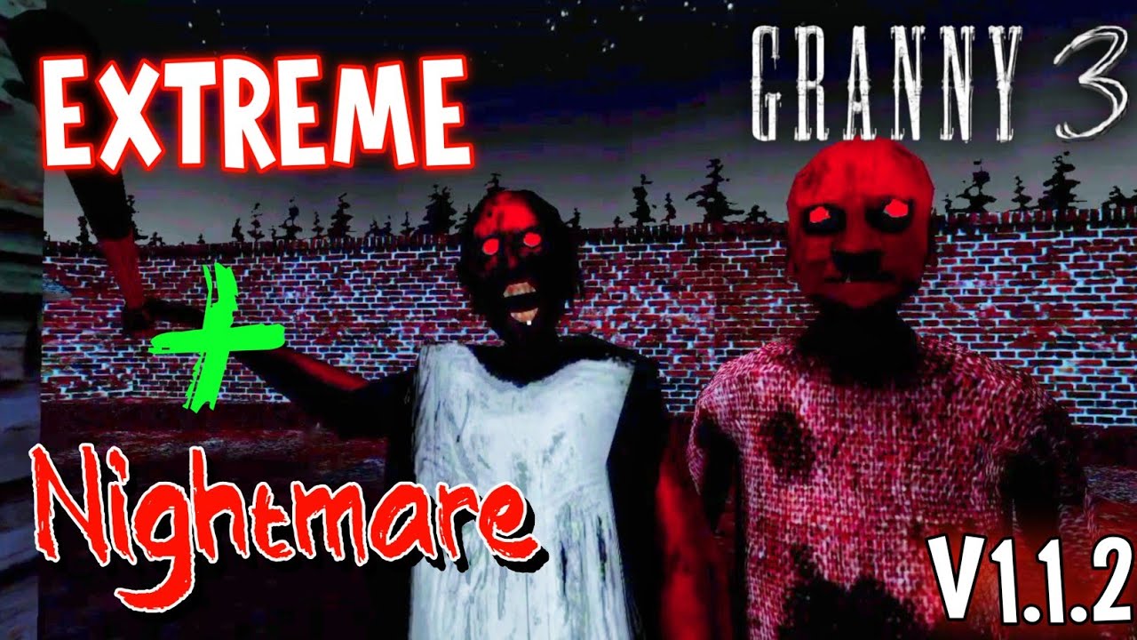 جراني 3 أصعب مستوى + مود الكابوس Granny 3 Extreme + Nightmare Mode (UN OFFICIAL)