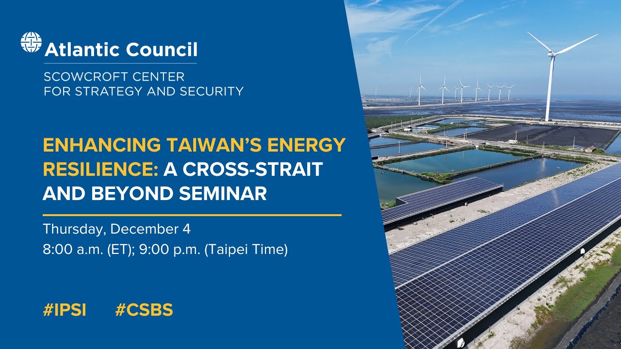 Enhancing Taiwan's energy resilience: A cross-strait and beyond seminar
