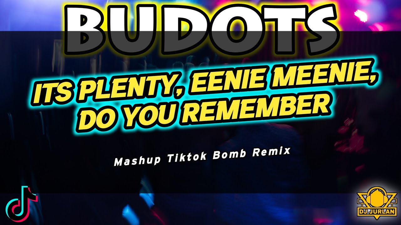 Its Plenty, Eenie Meenie, Do You Remember (Mashup Tiktok Bomb Remix) [Dj Jurlan Remix]