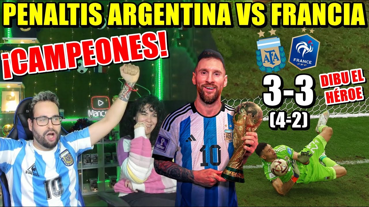 REACCIONANDO a los PENALTIS ARGENTINA VS FRANCIA *ARGENTINA CAMPEONA y DIBU HÉROE*