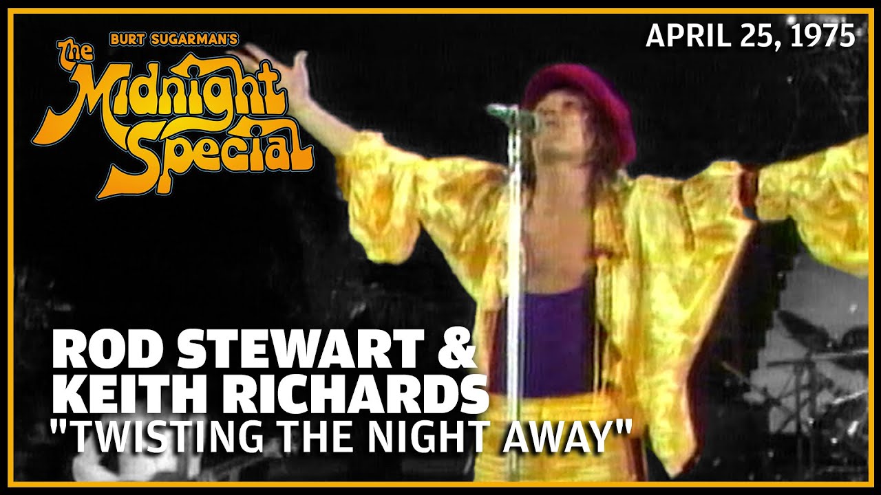 Twisting The Night Away  - Rod Stewart, Keith Richards & Faces  - The Midnight Special