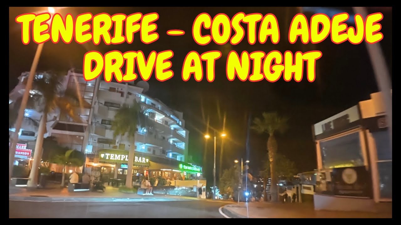 TENERIFE - COSTA ADEJE -  NIGHT TIME DRIVE 