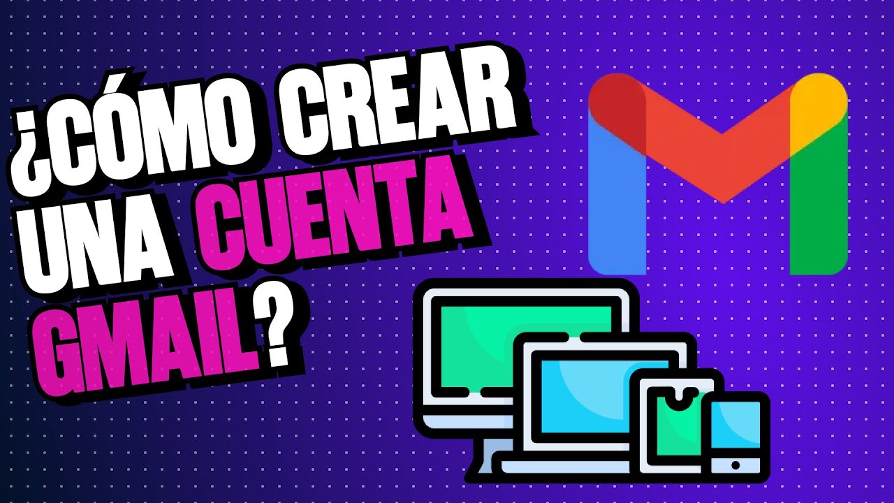 ¿Cómo crear una cuenta GMAIL en 2026?