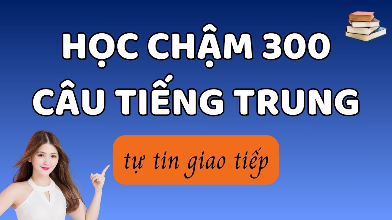 HỌC CHẬM 300 CÂU TIẾNG TRUNG | HỌC TIẾNG TRUNG | TIẾNG TRUNG SUKI