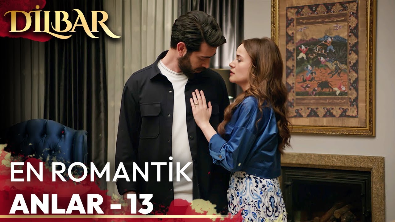 En Romantik Anlar - 13 ❤ | DilBar
