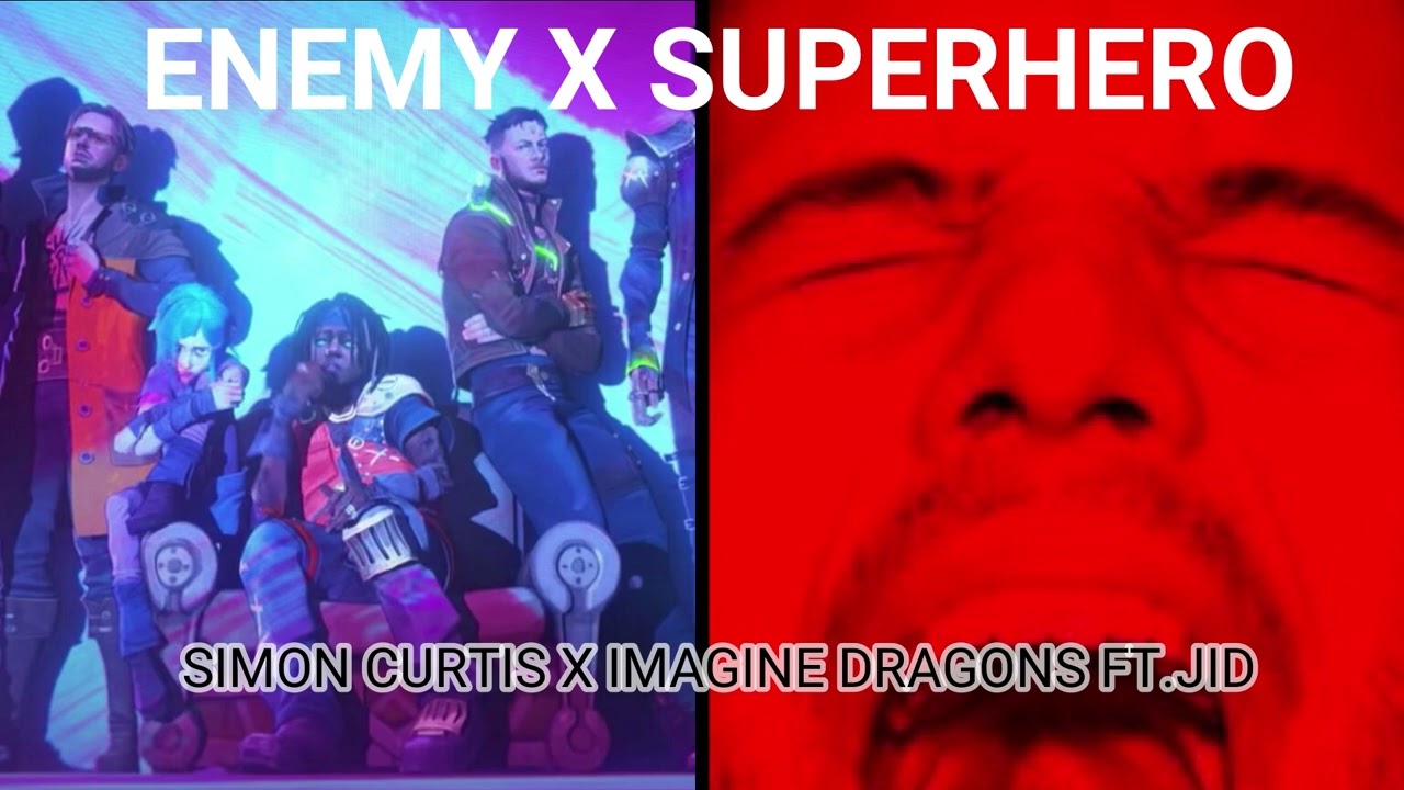 SuperHero X Enemy (mashup) - Imagine Dragons FT. JID + Simon Curtis - SuperEnemy