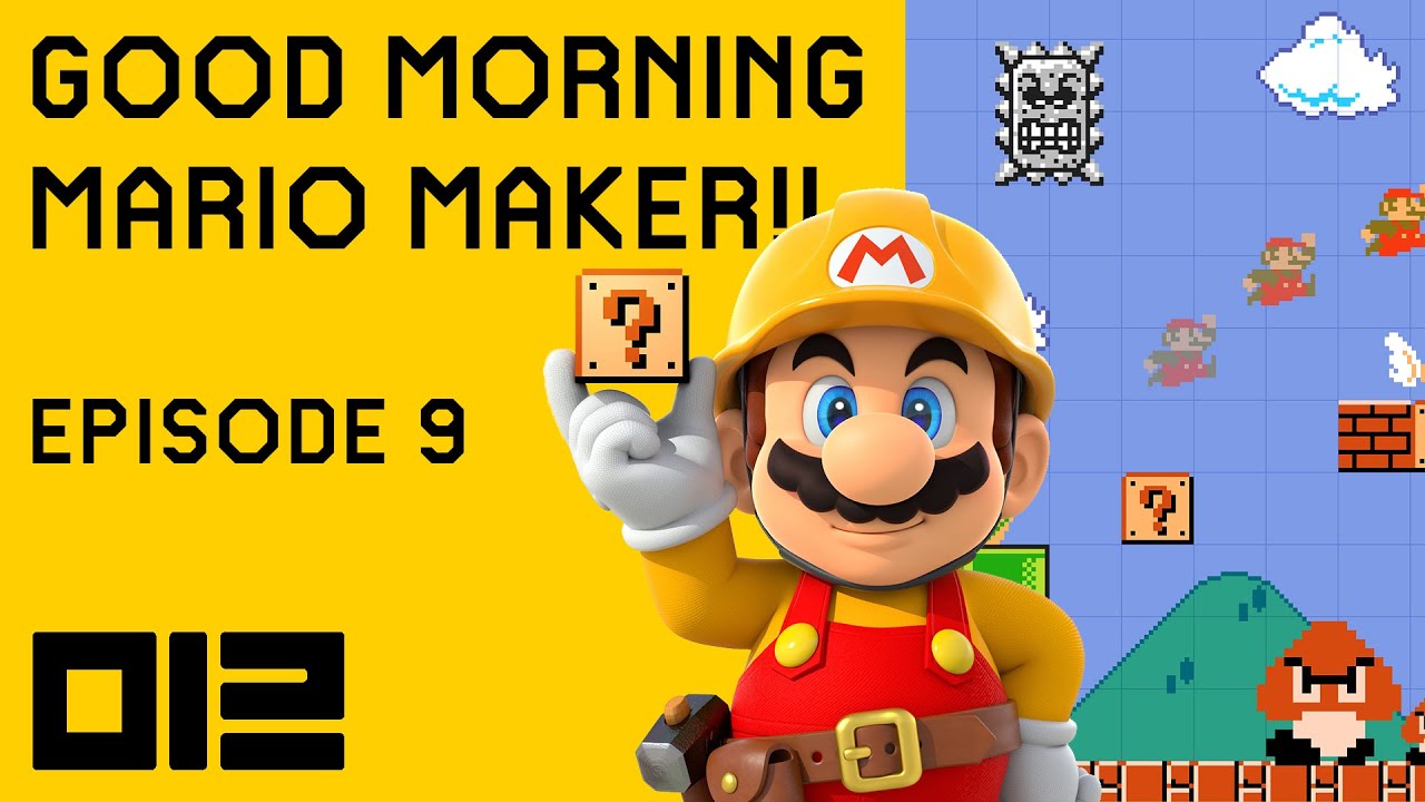 Good Morning Mario Maker!! - Episode 9 - The Woes of Difficulty