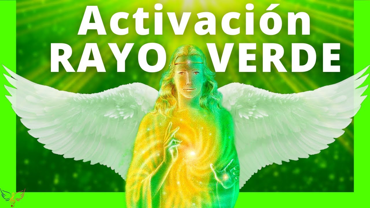 🟢 ACTIVACI&Oacute;N del RAYO VERDE de SANACI&Oacute;N 😇 ARC&Aacute;NGEL RAFAEL. Energ&iacute;a Curativa DIVINA