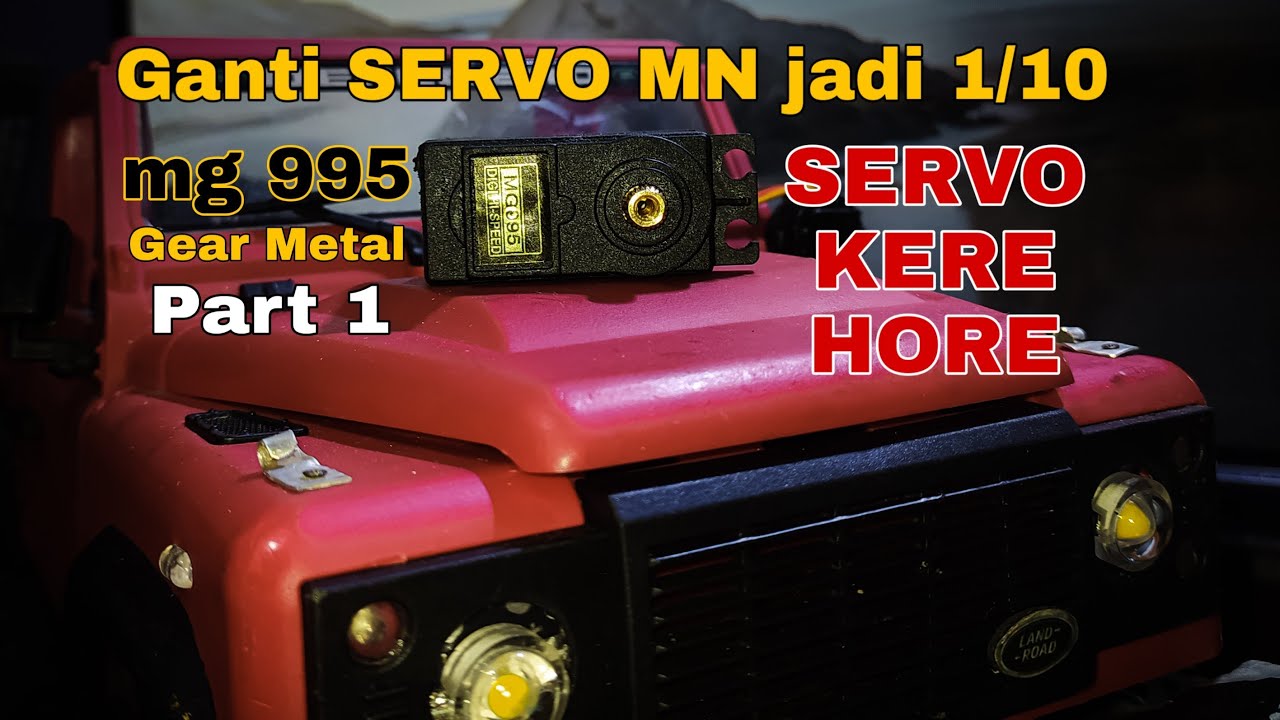 Upgrade Ganti servo MN D90 ke 1/10 mg995 pake mount servo original MN | Part 1