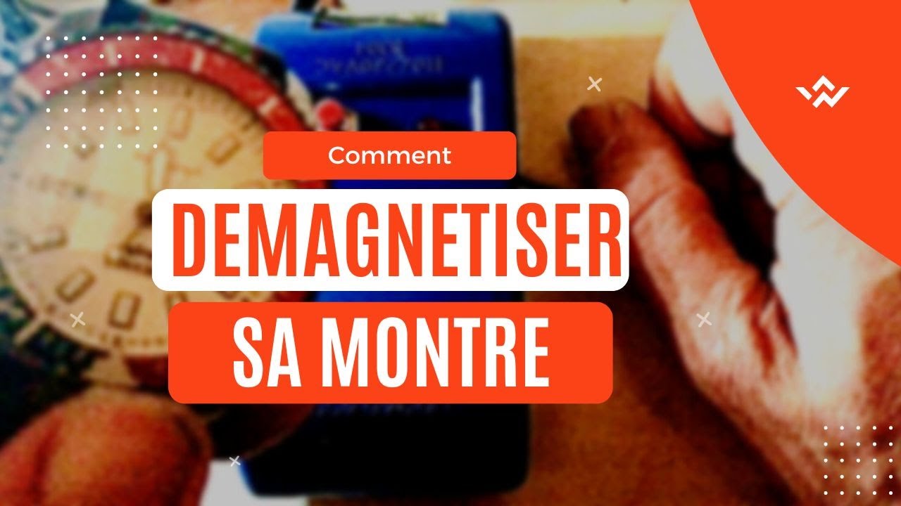 #TUTO - Démagnétiser sa montre