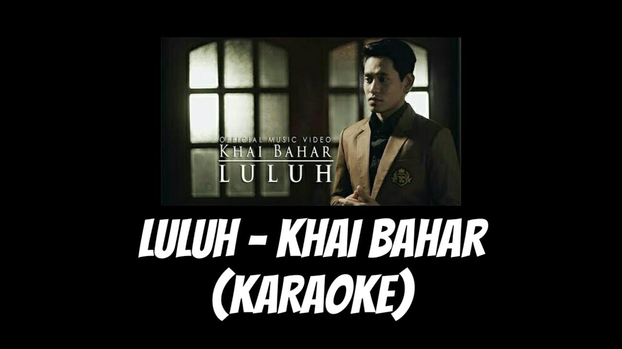 Luluh - Khai Bahar (KARAOKE)