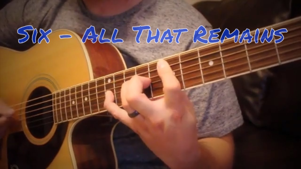 Six - All that Remains (Acoustic)