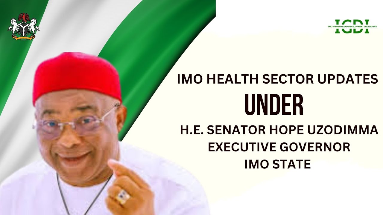 Imo State Health Sector Updates Under H.E Senator Hope Uzodimma, Executive Governor Imo State