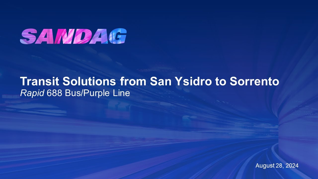 SANDAG Rapid Bus 688 and Purple Line Information Session Session&ndash;August 28, 2024