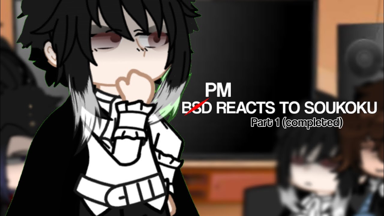 PM (+ dazai & atsushi) reacts to soukoku // dazai & chuuya | PART 1 | read desc | @h3rts4lili