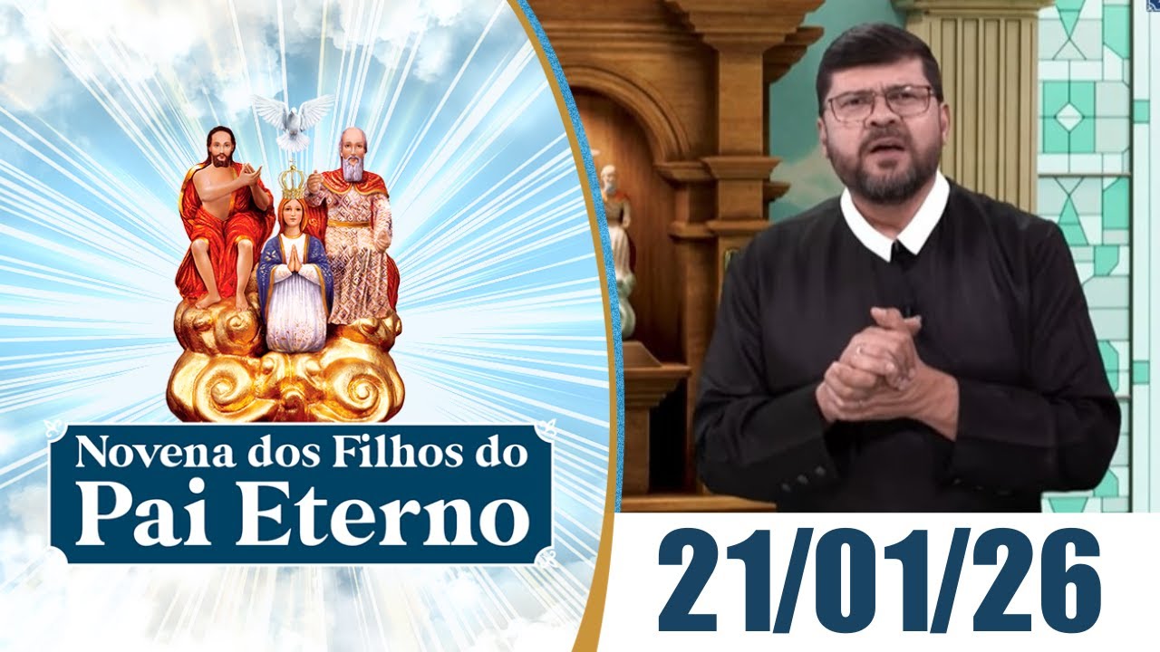 Novena dos Filhos do Pai Eterno | 21/01/26