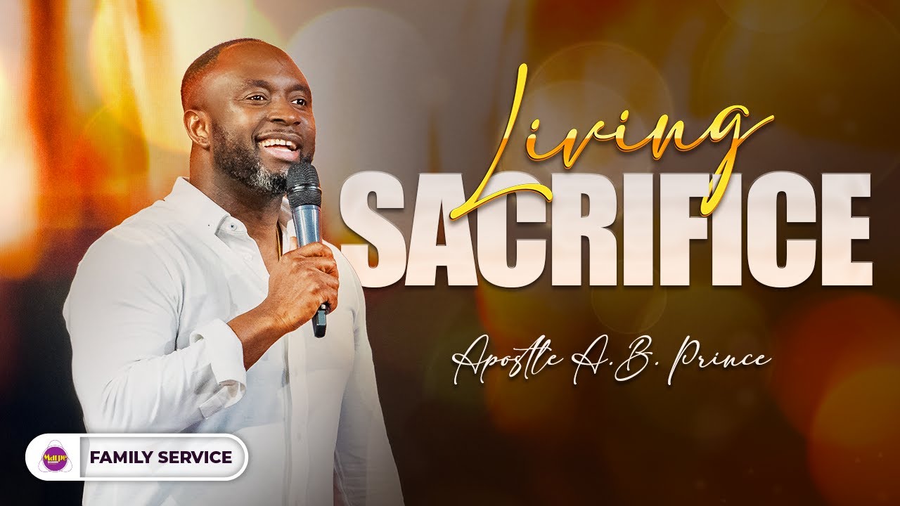 LIVING SACRIFICE | Apostle A.B. Prince | Marpe Assembly