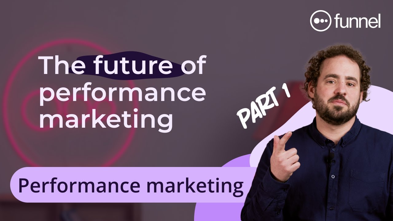 Future of Performance Marketing - Part 1 | Nail Your Marketing Strategy