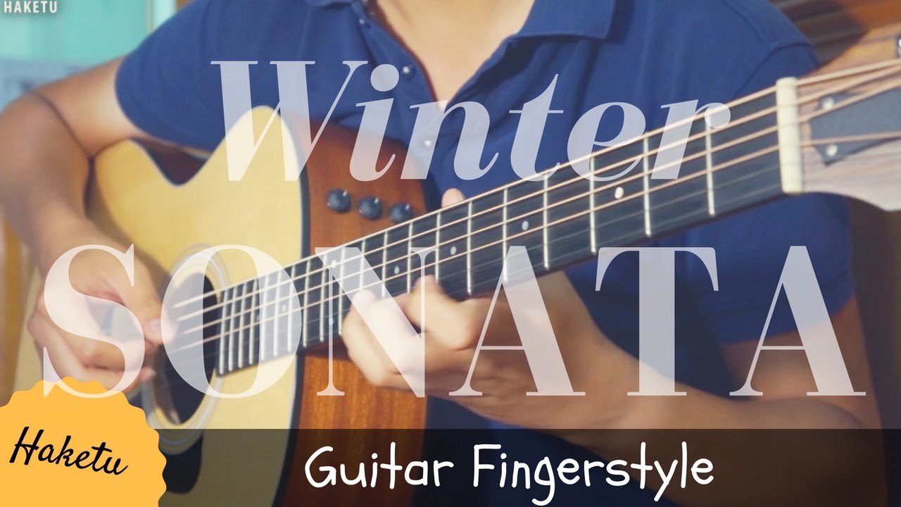 (Winter Sonata) Bản t&igrave;nh ca m&ugrave;a đ&ocirc;ng (Guitar Solo) Fingerstyle | Haketu