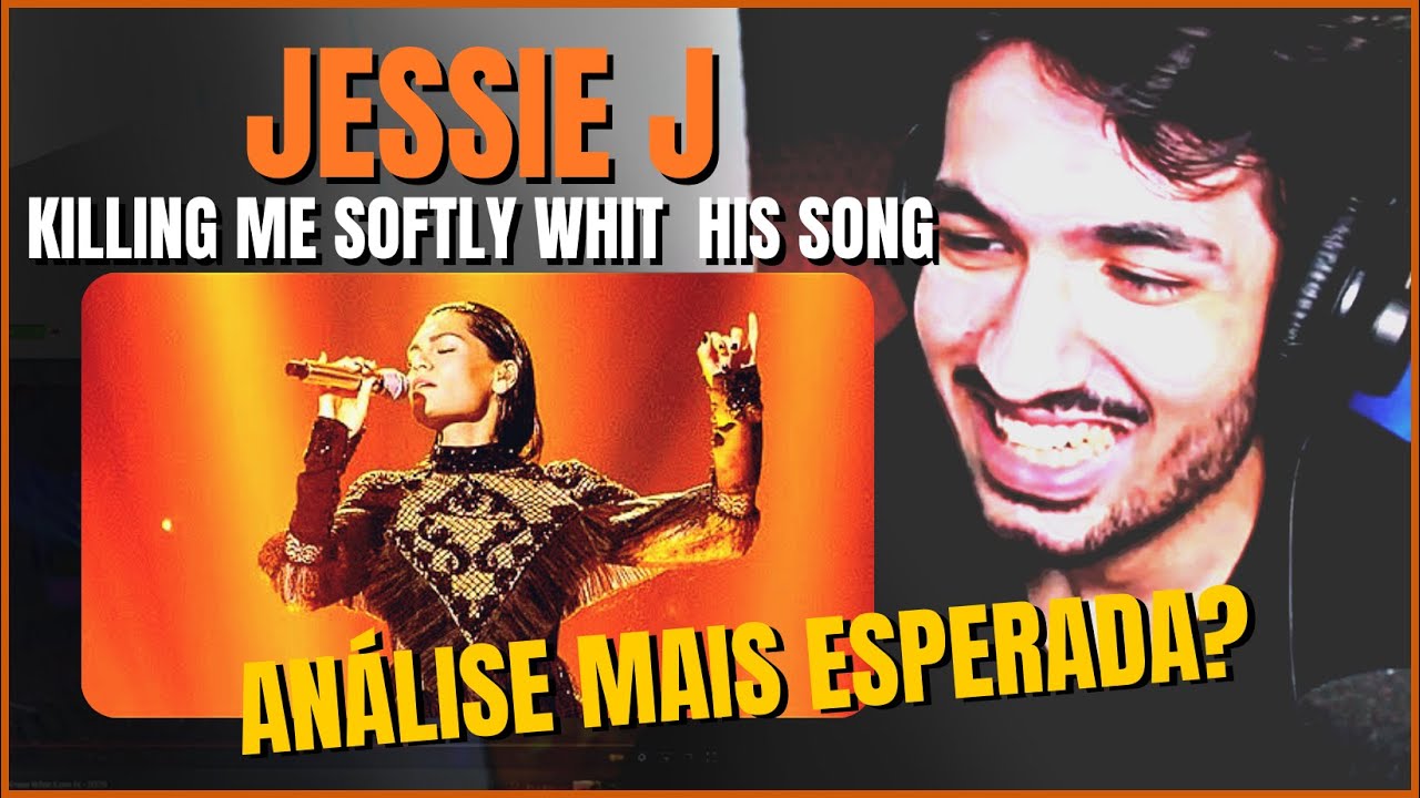 #7 JESSIE J, KILLING ME SOFTLY! DAR ESPAÇO É SÓ ABRIR A BOCA? (ANÁLISE VOCAL)