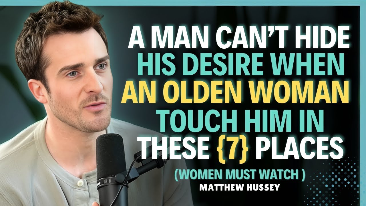 A man can’t hide his desire when an older woman touches him in these 7 places Matthew Hussey Dating