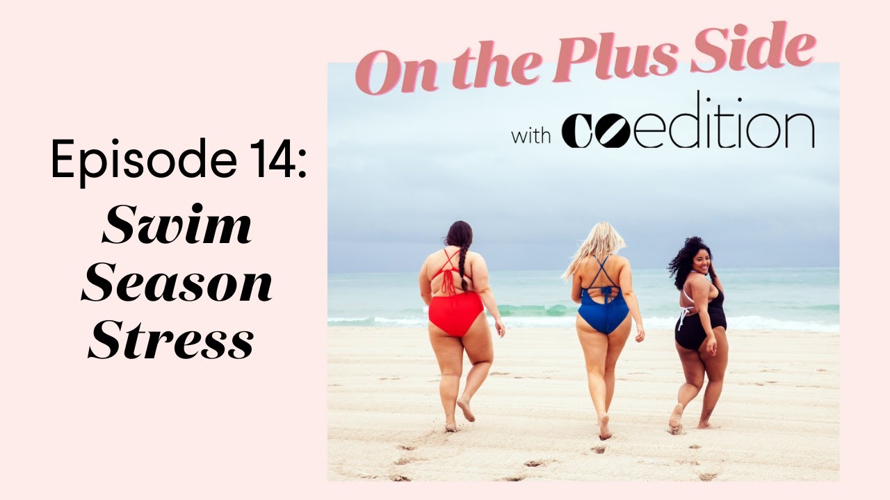 On the Plus Side - Ep. 14: Swim Season Stress l CoEdition (Plus Size Fashion)