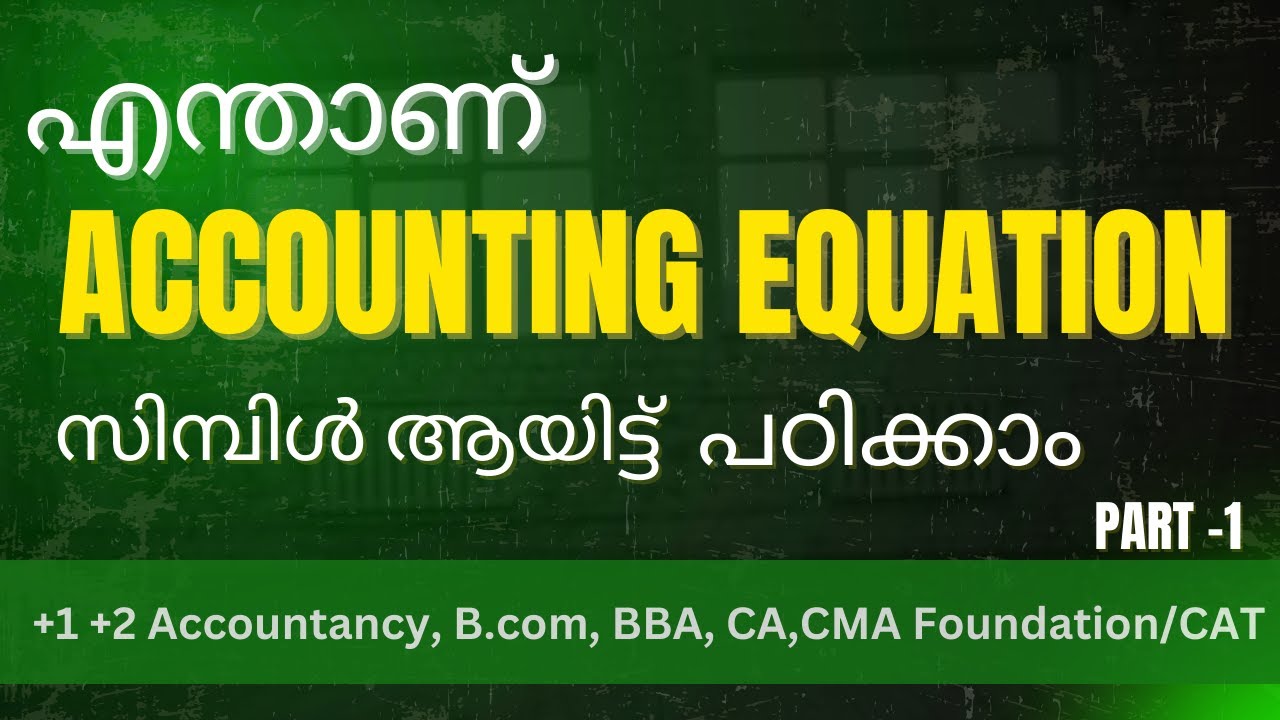 Accounting Equation in Malayalam 2025| +1 +2 commerce,B.COM,BBA,CA,CMA Foundation