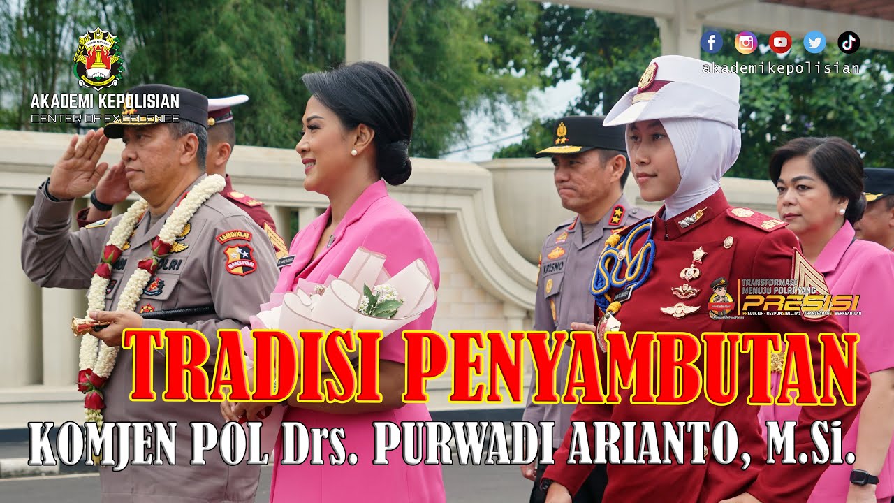 TRADISI PENYAMBUTAN KALEMDIKLAT POLRI KOMJEN POL Drs. PURWADI ARIANTO, M.Si. DI AKADEMI KEPOLISIAN