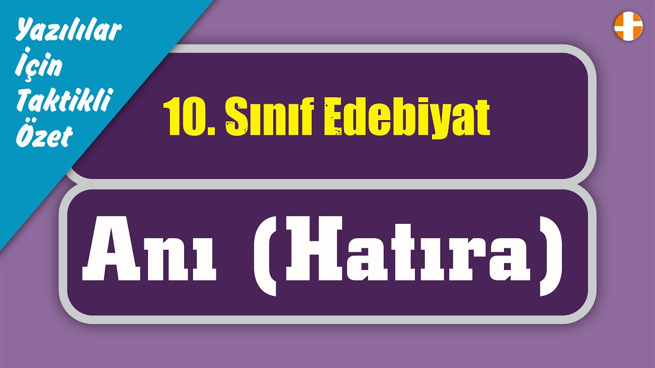 10. Sınıf Edebiyat | Anı (Hatıra)
