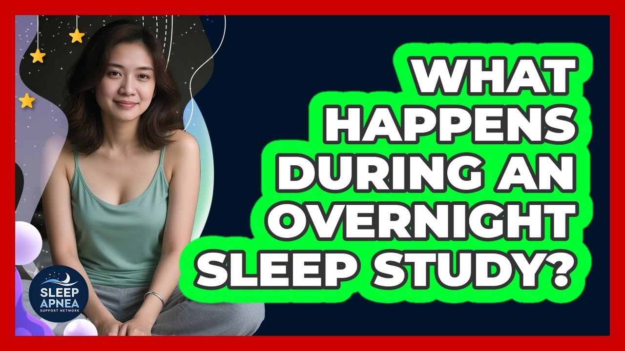 What Happens During an Overnight Sleep Study?