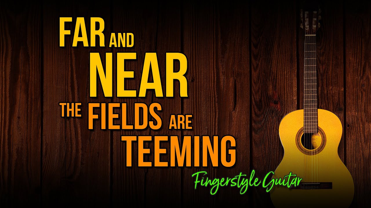 Far And Near The Fields Are Teeming Hymn  |  Worship Instrumental Guitar with Lyrics